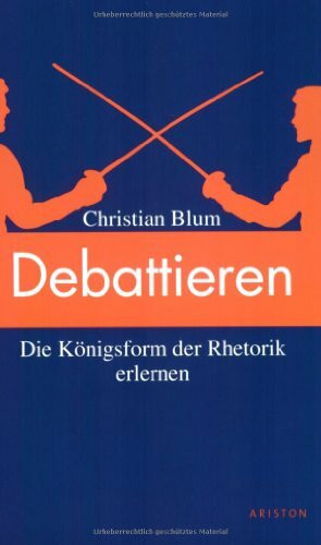 Debattieren leicht gemacht: Die Königsform der Rhetorik erlernen
