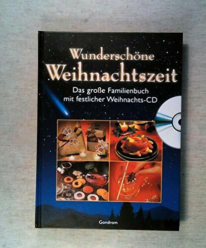 Wunderschöne Weihnachtszeit, m. Audio-CD: Das große Familienbuch. Lieder, Gedichte, Geschichten, Back- und Kochrezepte, Bastelanleitungen