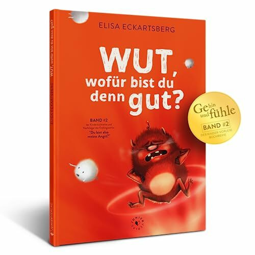 Wut, wofür bist du denn gut?: Bilderbuch (Geh hin und fühle: Kinderbuchreihe über Gefühle)