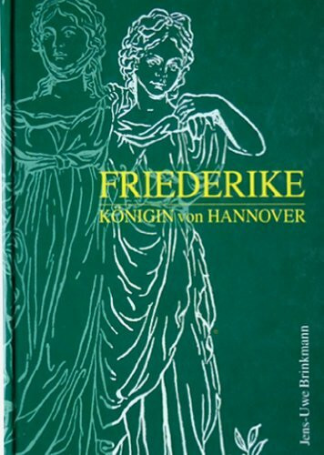 Friederike: Königin von Hannover