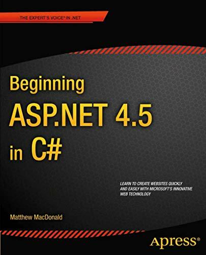 Beginning ASP.NET 4.5 in C# (Experts Voice in .Net) Beginning ASP.NET 4.5 in C# (Experts Voice in .Net)