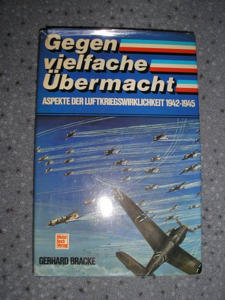 Gegen vielfache Übermacht.: Aspekte der Luftkriegswirklichkeit 1942-1945.