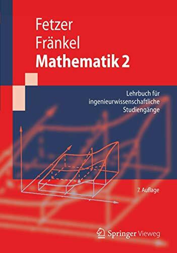 Mathematik 2: Lehrbuch für ingenieurwissenschaftliche Studiengänge (Springer-Lehrbuch)