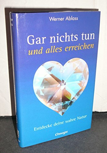 Gar nichts tun und alles erreichen. Entdecke deine wahre Natur