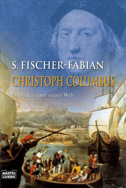 Christoph Columbus: Entdecker einer neuen Welt (Geschichte. Bastei Lübbe Taschenbücher)