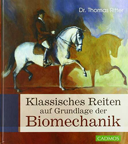 Classic riding based on biomechanics (Cadmos Pferdebuch)