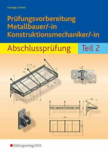 Prüfungsvorbereitung / Prüfungsvorbereitung Metallbauer/-in Konstruktionsmechaniker/-in: Metall / Abschlussprüfung Teil 2