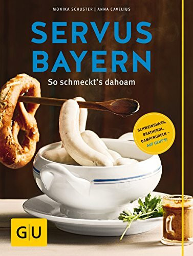 Servus Bayern: So schmeckt's dahoam (GU Länderküche)