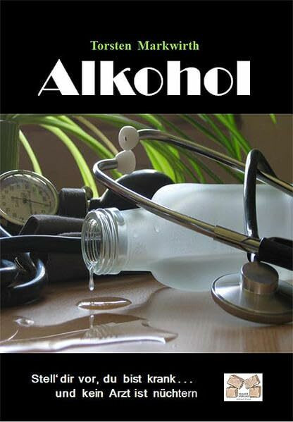 Alkohol: Stell dir vor, du bist krank und kein Arzt ist nüchtern