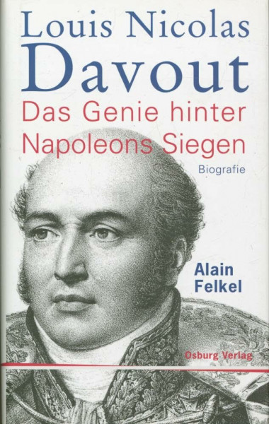 Louis Nicolas Davout. Das Genie hinter Napoleons Siegen