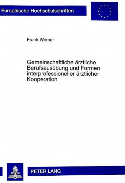 Gemeinschaftliche ärztliche Berufsausübung und Formen interprofessioneller ärztlicher Kooperation