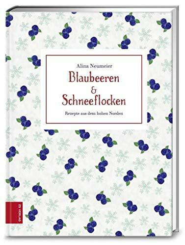 Blaubeeren & Schneeflocken: Rezepte aus dem Norden