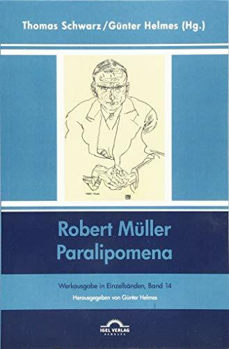 Robert Müller: Paralipomena: Werkausgabe in Einzelbänden, Band 14