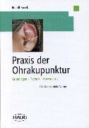 Praxis der Ohrakupunktur: Grundlagen - Technik - Anwendung