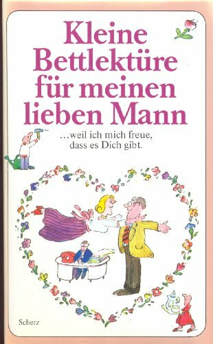 Kleine Bettlektüre für meinen lieben Mann: Ausgew. v. Katharina Steiner