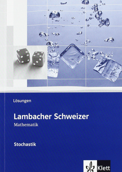 Lambacher Schweizer Mathematik Stochastik: Lösungen Klassen 10-12 oder 11-13 (Lambacher Schweizer. Bundesausgabe ab 2012)