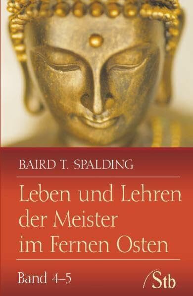 Leben und Lehren der Meister im Fernen Osten: Band 4-5: Unterweisungen, Indische Reisebriefe; Menschen, die mit den Meistern gingen