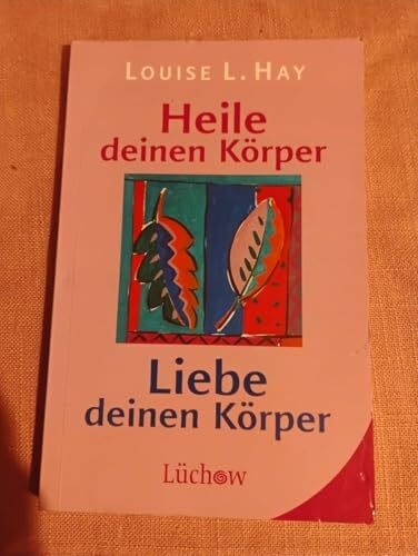 Heile deinen Körper - Liebe deinen Körper