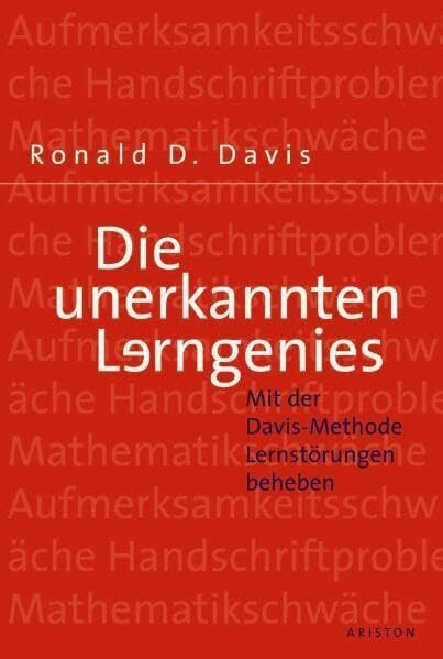 Die unerkannten Lerngenies: Mit der Davis-Methode Lernstörungen beheben