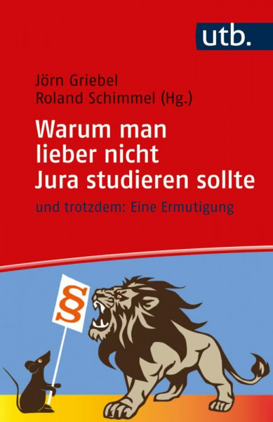 Warum man lieber nicht Jura studieren sollte: – und trotzdem: Eine Ermutigung