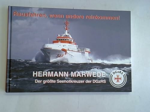 Hermann Marwede: Der größte Seenotkreuzer der DGzRS (Rausfahren, wenn andere reinkommen)