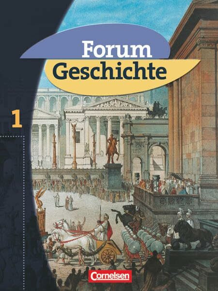 Forum Geschichte, Allgemeine Ausgabe, Bd.1, Von der Urgeschichte bis zum Ende des Römischen Reiches: Von der Urgeschichte bis zum Ende des Römischen Reiches - Schülerbuch
