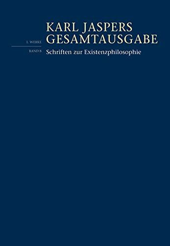 Schriften zur Existenzphilosophie: (1.: Werke, Bd.8) (Karl Jaspers Gesamtausgabe)