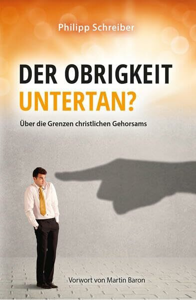 Der Obrigkeit untertan?: Über die Grenzen christlichen Gehorsams