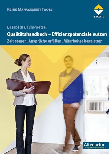 Qualitätshandbuch - Effizienzpotenziale nutzen: Zeit sparen, Ansprüche erfüllen, Mitarbeiter begeistern (Reihe Management Tools)