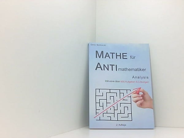 Mathe für Antimathematiker - Analysis für die gymnasiale Oberstufe oder das Abitur