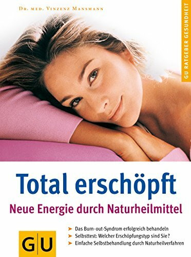 Total erschöpft. Neue Energie durch Naturheilmittel