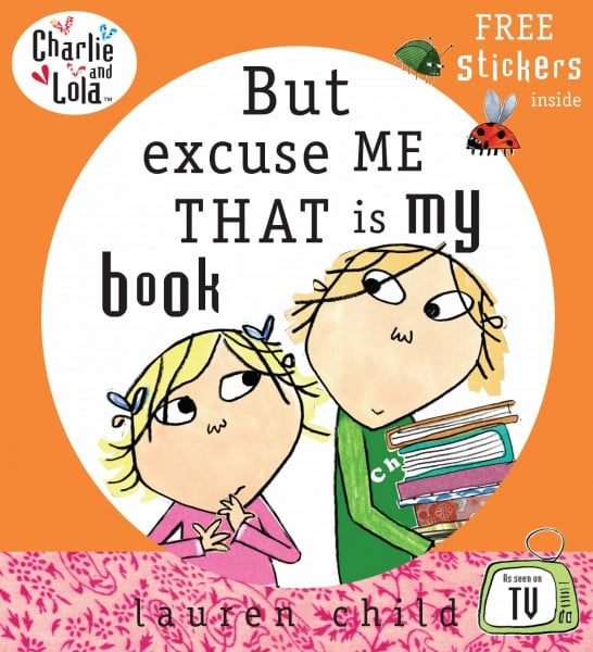 Charlie and Lola: But Excuse Me That is My Book