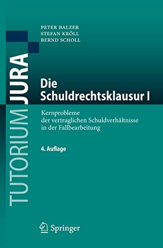 Die Schuldrechtsklausur I: Kernprobleme der vertraglichen Schuldverhältnisse in der Fallbearbeitung (Tutorium Jura) Die Schuldrechtsklausur I: Kernprobleme der vertraglichen Schuldverhältnisse in der Fallbearbeitung (Tutorium Jura)