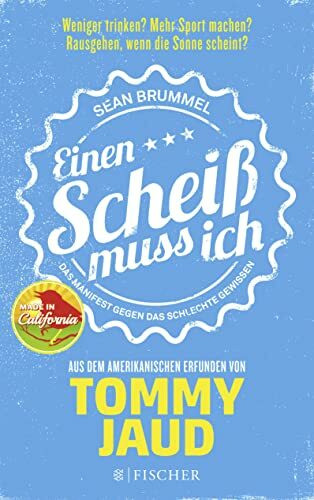 Sean Brummel: Einen Scheiß muss ich: Das Manifest gegen das schlechte Gewissen – Aus dem Amerikanischen erfunden von Tommy Jaud