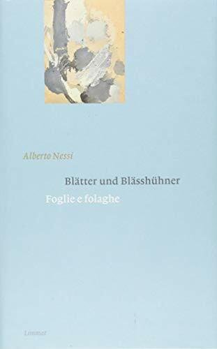 Blätter und Blässhühner / Foglie e folaghe: Gedichte italienisch und deutsch
