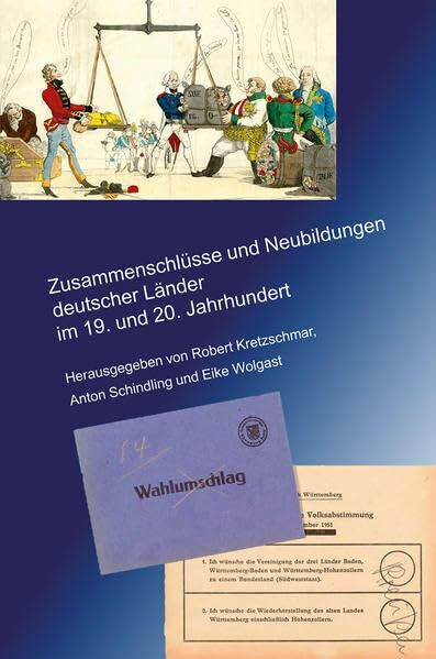 Zusammenschlüsse und Neubildungen deutscher Länder im 19. und 20. Jahrhundert (Veröffentlichungen der Kommission für geschichtliche Landeskunde in ... Reihe B: Forschungen, 197, Band 197)