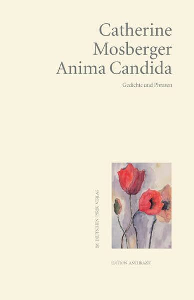 Anima Candida: Gedichte und Phrasen (deutscher lyrik verlag)