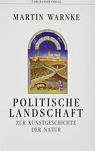 Politische Landschaft: Zur Kunstgeschichte der Natur