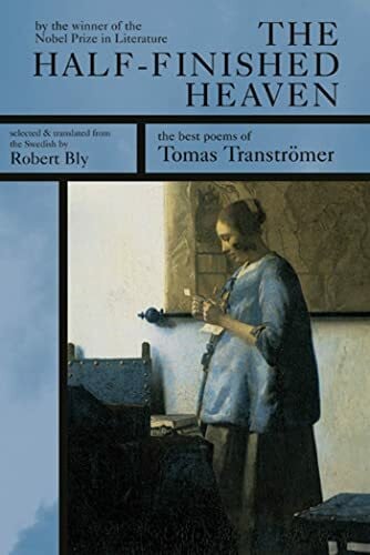 The Half-finished Heaven: The Best Poems of Tomas Transtromer: The Best Poems of Tomas Tranströmer