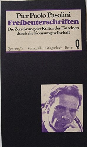 Freibeuterschriften. Die Zerstörung der Kultur des Einzelnen durch die Konsumgesellschaft