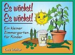 Es wächst! Es wächst!. Ein kleiner Zimmergarten für Kinder