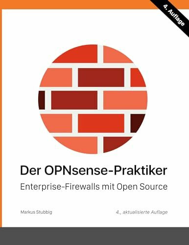 Der OPNsense-Praktiker: Enterprise-Firewalls mit Open Source