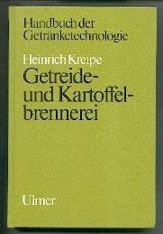 Getreide- und Kartoffelbrennerei: Biochemie, Technologie, Betriebsführung, Ausbildung, Recht (Handbuch der Getränketechnologie)