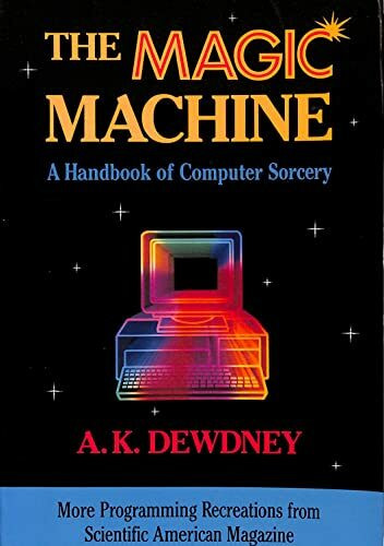 The Magic Machine: A Handbook of Computer Sorcery