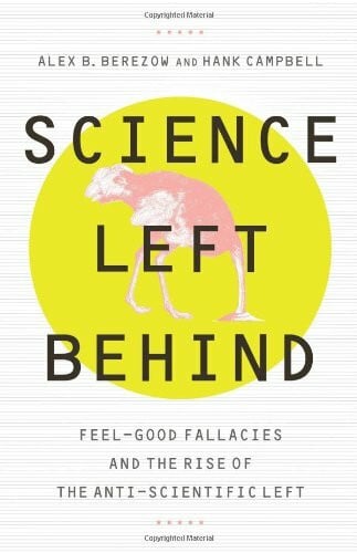 Science Left Behind: Feel-Good Fallacies and the Rise of the Anti-Scientific Left