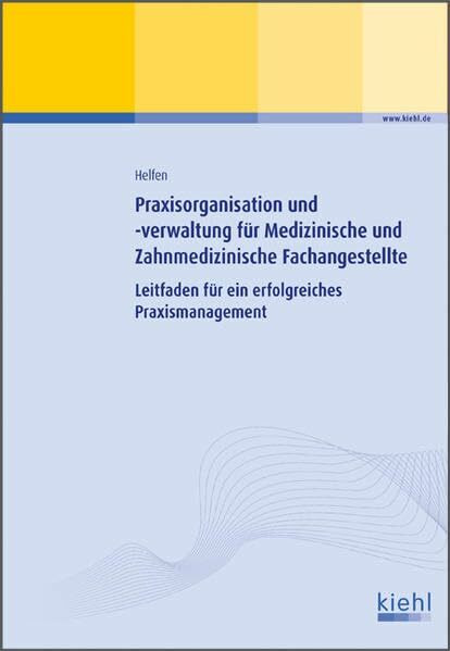 Praxisorganisation und -verwaltung für Medizinische und Zahnmedizinische Fachangestellte: Leitfaden für ein erfolgreiches Praxismanagement