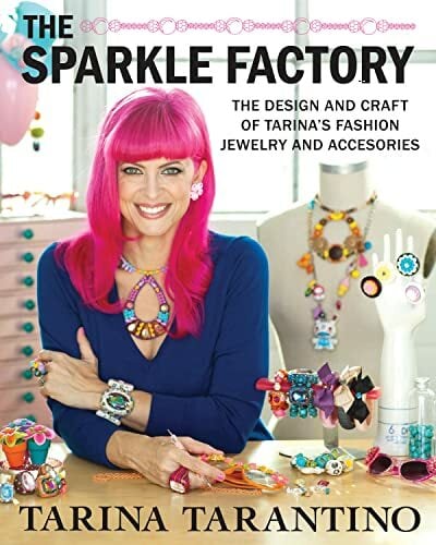The Sparkle Factory: The Design and Craft of Tarina's Fashion Jewelry and Accessories The Sparkle Factory: The Design and Craft of Tarina's Fashion Jewelry and Accessories