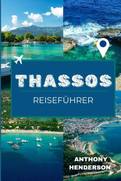 INSEL THASSOS REISEFÜHRER 2025-2026: Entdecken Sie die Strände, die Geschichte und den Geist der grünen Insel Griechenlands
