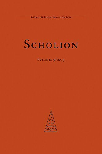 Scholion Bulletin 9/2015: Mitteilungsblatt der Stiftung Bibliothek Werner Oechslin, Einsiedeln (Hg.)