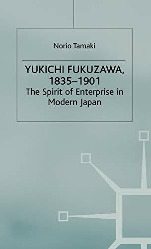 Yukichi Fukuzawa 1835-1901: The Spirit of Enterprise in Modern Japan